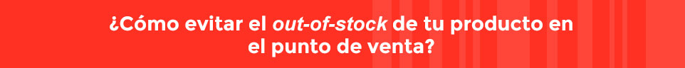 ¿Cómo evitar el out-of-stock de tu prducto en el punto de venta? - Punto de venta Storecheck
